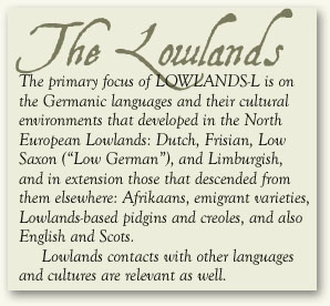Our “Lowlands”: The Netherlands, Belgium, French Flanders, Northern Germany, the British Isles, former Hanseatic settlements, and all other places that have been influences by the above.