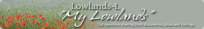 Lowlands-L : "My Lowlands" -- List members sharing their discoveries, ideas and feeling
